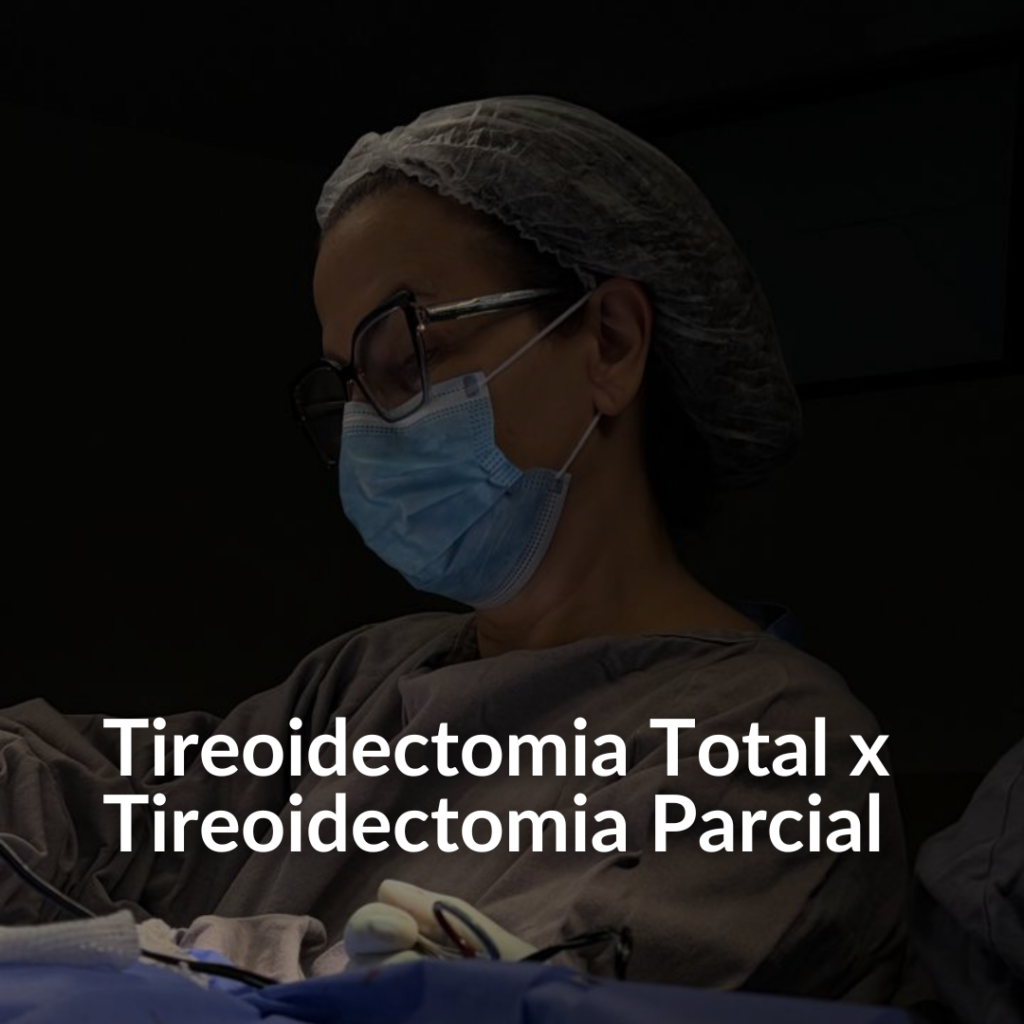 Tireoidectomia Total x Tireoidectomia Parcial