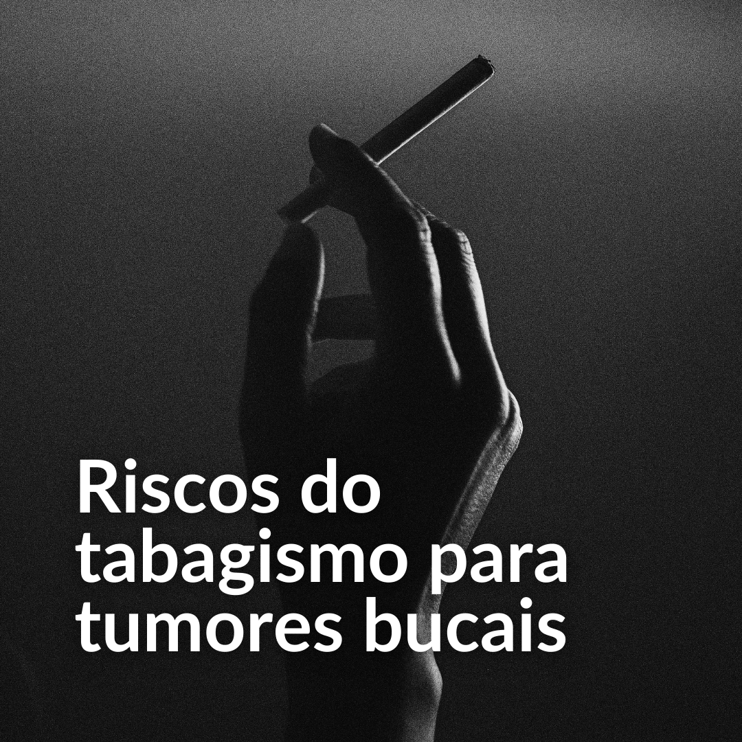 Riscos do tabagismo para tumores bucais