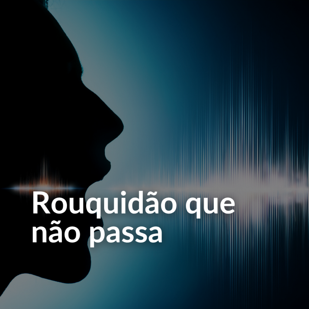 rouquidão que não passa