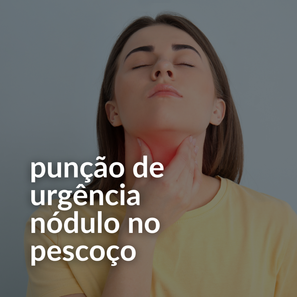 punção urgência nódulo pescoço