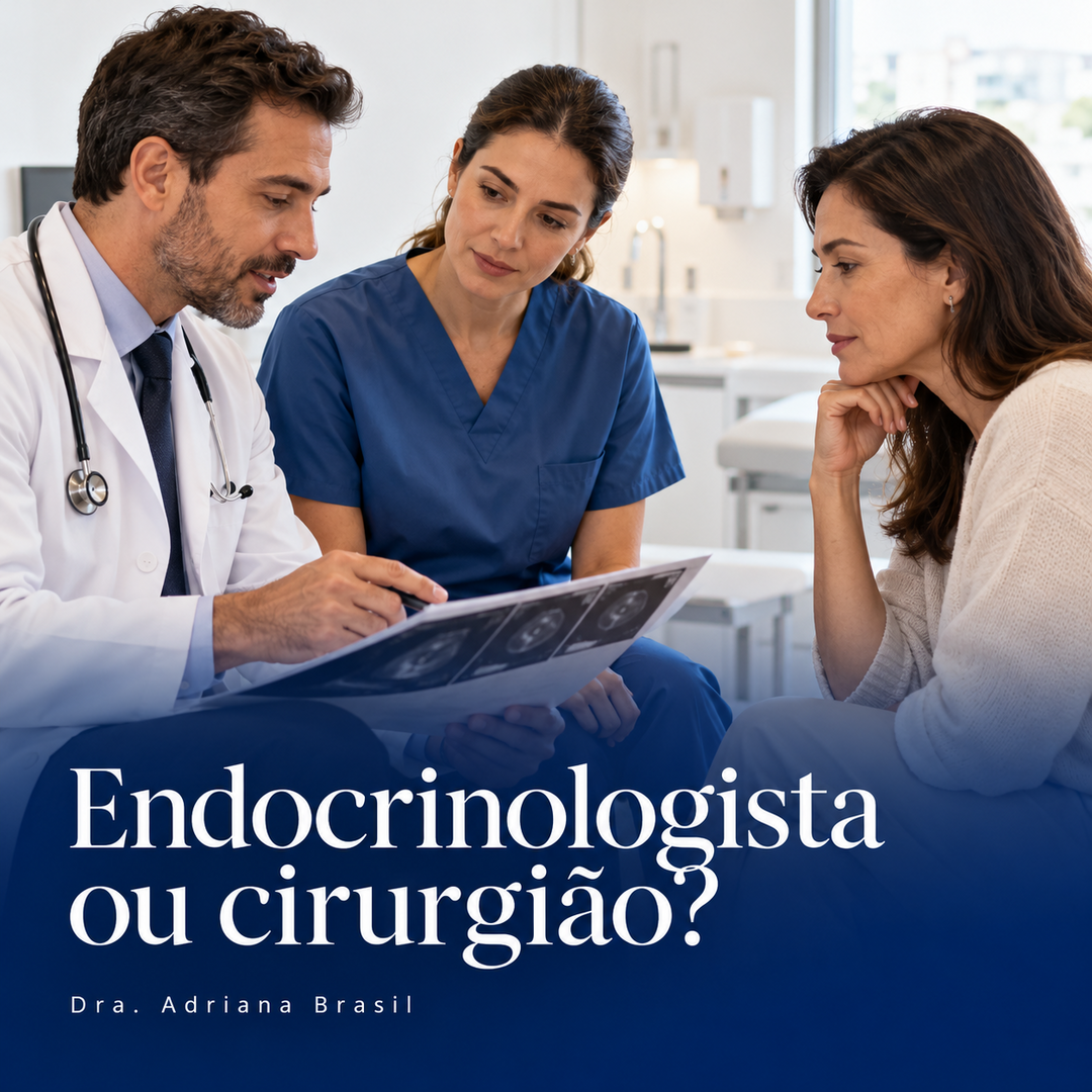 endocrinologista ou cirurgião